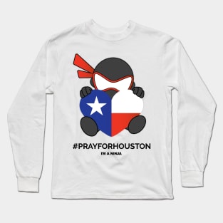 I'M A NINJA #PRAYFORHOUSTON Long Sleeve T-Shirt